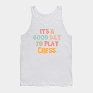 It’s A Good Day To Play Chess Tank Top